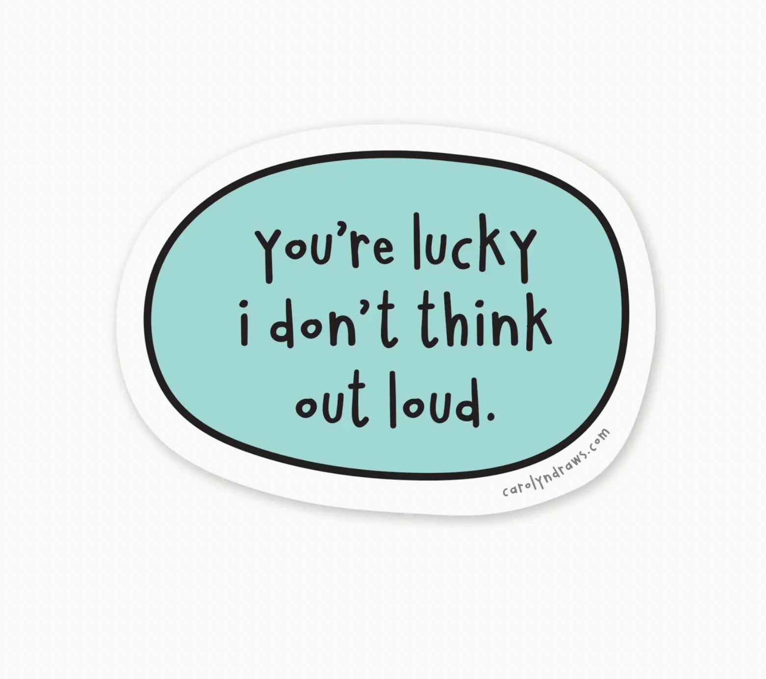 You're Lucky I Don't Think Out Loud Vinyl Sticker